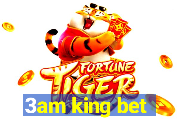 3am king bet